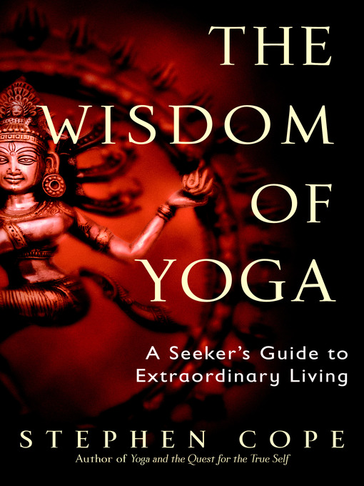 Title details for The Wisdom of Yoga by Stephen Cope - Wait list
